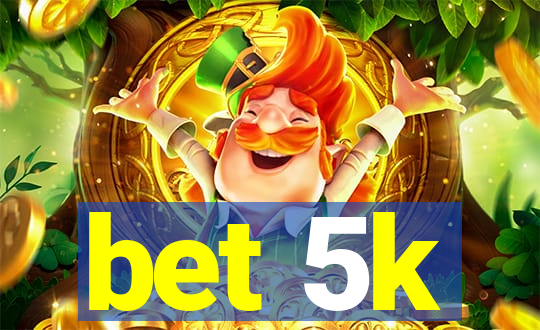 bet 5k